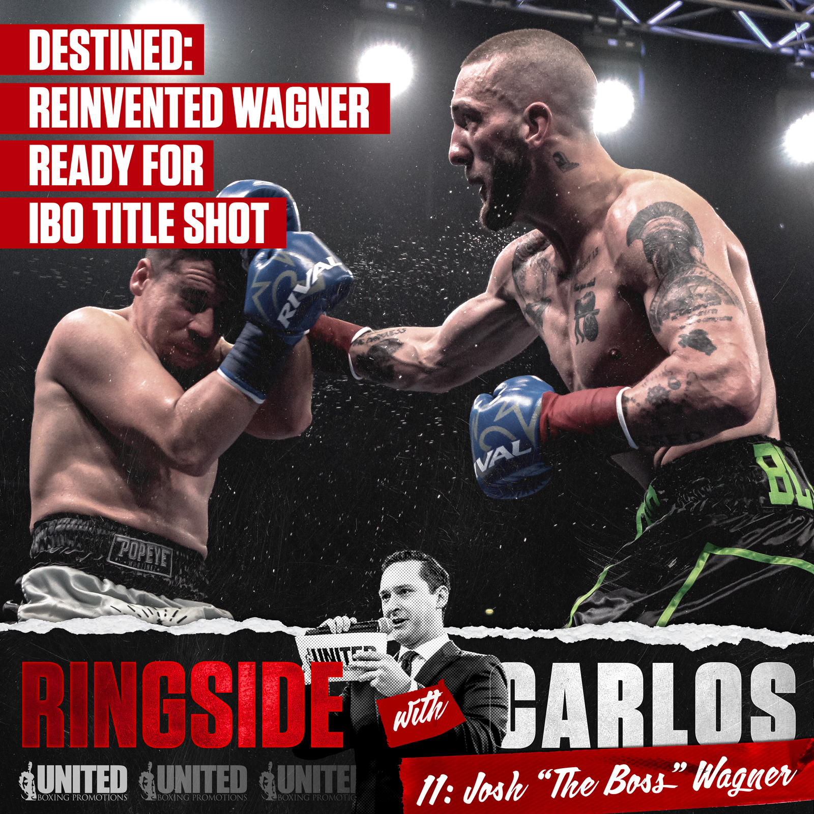11 – “DESTINED”: REINVENTED WAGNER READY FOR IBO TITLE SHOT